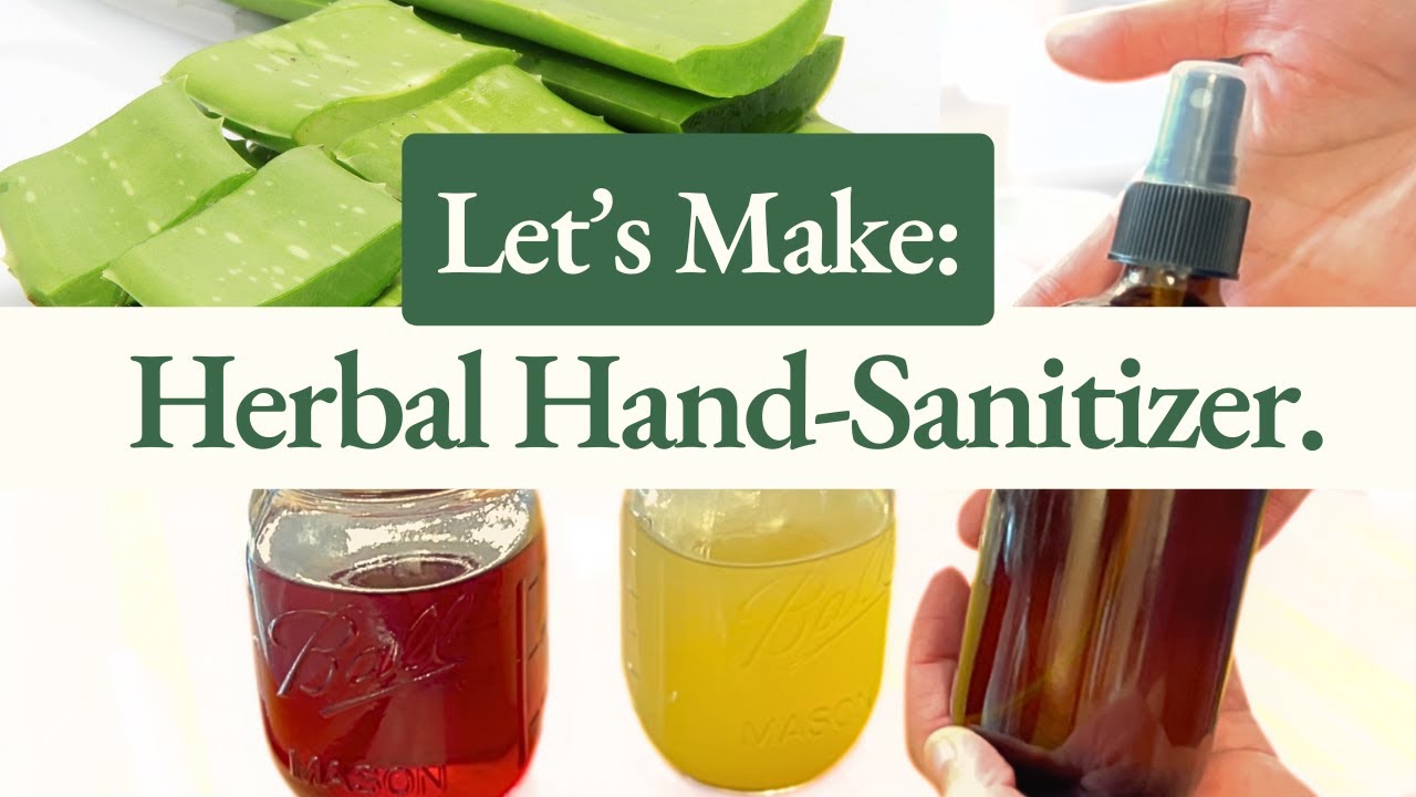 How to Make Hand Sanitizer: DIY Herbal Hand Sanitizer with Aloe Vera